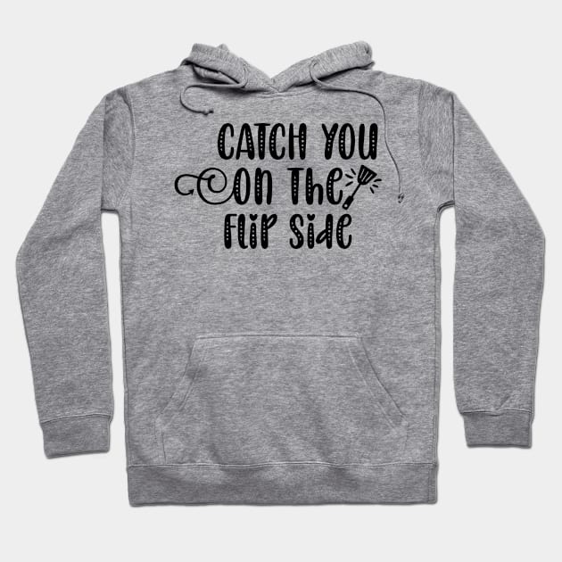 Catch You On The Flip Side Hoodie by p308nx